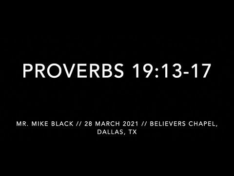 Mr. Mike Black -- Proverbs 19:13-17 (28 March 2021)