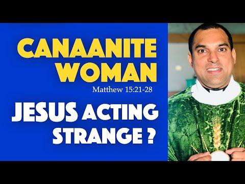 Canaanite Woman (Matthew 15:21-28) Jesus Acting Strange?