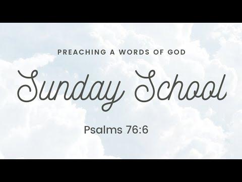 PREACHING A WORDS OF GOD: SUNDAY SCHOOL (Psalms 76:6)
