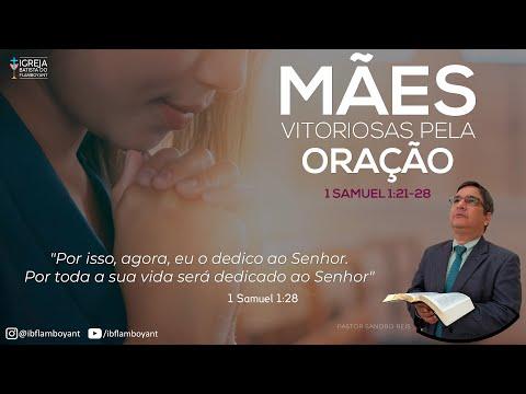 Mães Vitoriosas Pela Oração. 1 Samuel 1:21-28 -   Pr. Sandro Reis  08/05/2022 10h
