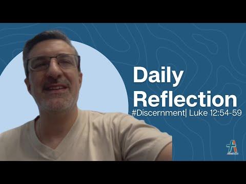 Daily Reflection | Luke 12:54-59 | #Discernment | October 21, 2022