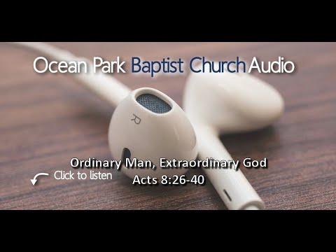 Acts 8:26-40: "Ordinary Man, Extraordinary God"
