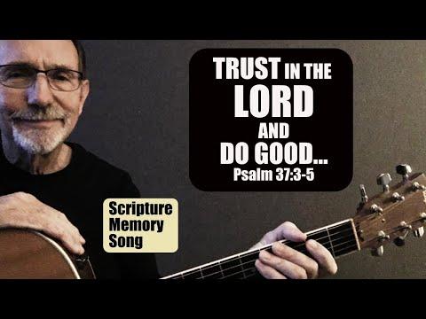 Psalm 37:3-5 Trust in the Lord and do good...(Scripture Memory Song)