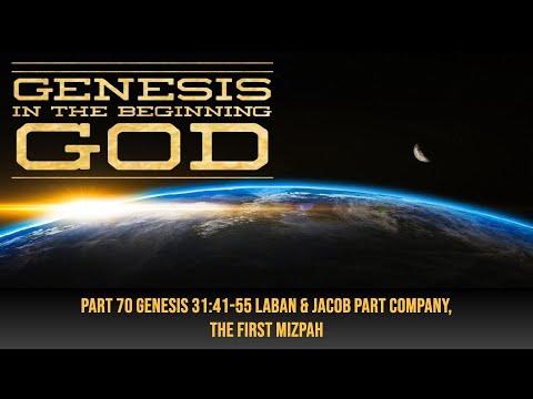 Part 70 Genesis 31:41-55 Laban & Jacob Part Company, The First Mizpah August 1, 2022