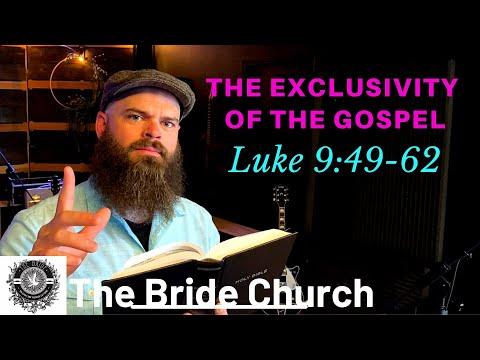 The Exclusivity of the Gospel -Luke 9:49-62 (Sunday Sermon)