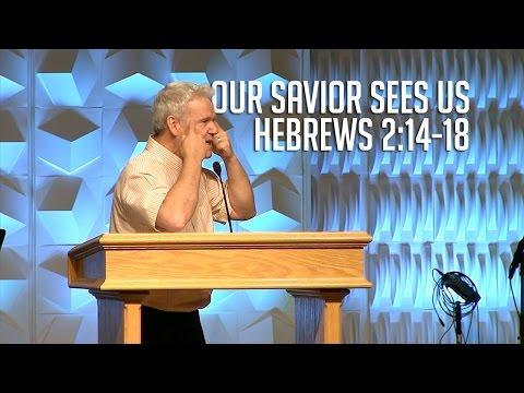Hebrews 2:14-18, Our Savior Sees Us