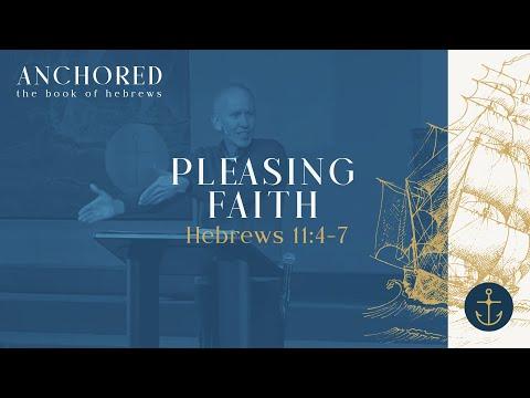 Sunday Service: Anchored (Pleasing Faith; Hebrews 11:4-7) - January 16th, 2022