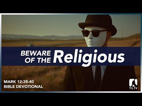 115. Beware of the Religious - Mark 12:38-40