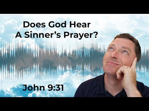 Does God Hear A Sinner's Prayer? John 9:31