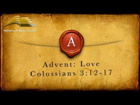 Advent - Love: Colossians 3:12-17 (12.20.20)