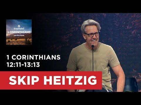 1 Corinthians 12:11-13:13 | Skip Heitzig