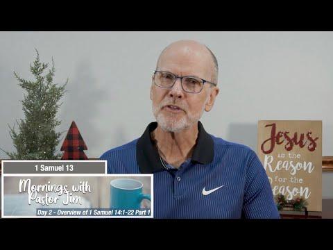 Mornings with Pastor Jim - Overview of 1 Samuel 14:1-22 -Part 1