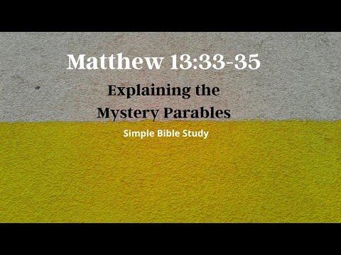 Matthew 13:33-35: Explaining the Mystery Parables | Simple Bible Study