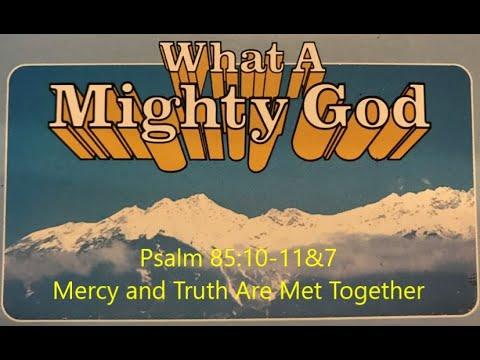 Psalm 85:10-11&7 Mercy and Truth Are Met Together (Righteousness and Peace Have Kissed Each Other)