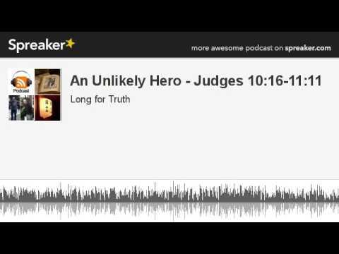 An Unlikely Hero - Judges 10:16-11:11 (part 2 of 3, made with Spreaker)
