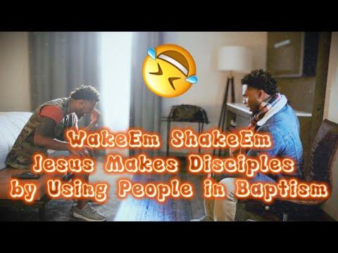 WakeEm ShakeEm, Jesus Makes Disciples by Using People in Baptism. John 4:1-2 is Clear. (pt. 1)