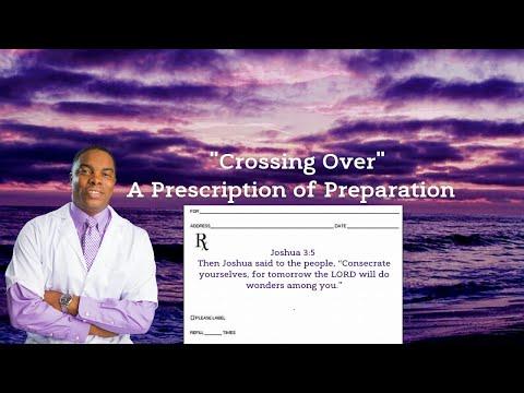 "Crossing Over" Joshua 3:5 A Prescription of Preparation