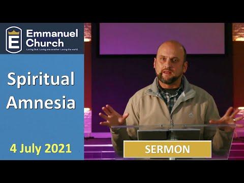 SERMON "Spiritual Amnesia" || Exodus 15:22-16:30 || 4 July 2021