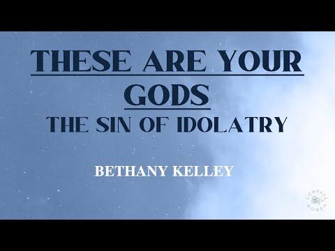 These are Your Gods: The Sin of Idolatry (Exodus 32:1-33:6) | Women's Bible Study | Bethany Kelley