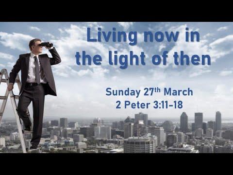 Living now in the light of then (2 Peter 3:11-18 @ RBC 20220327