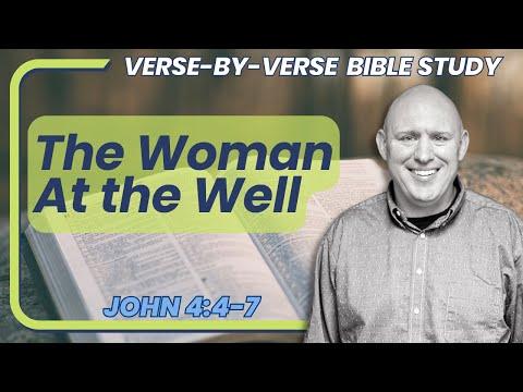 Jesus Engages the Woman At the Well | John 4:4-7 Bible Study Verse-by-verse
