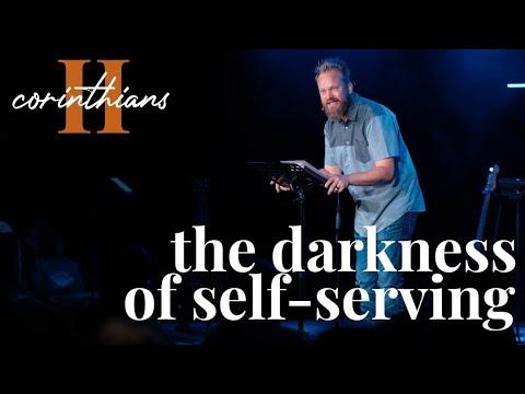 the darkness of self serving | 2nd corinthians 11:7-11 | (06/09/21)