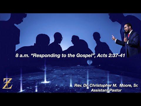 "Responding to the Gospel" Acts 2:37-41 Rev. Dr. Christopher M. Moore, Sr., Assistant Pastor