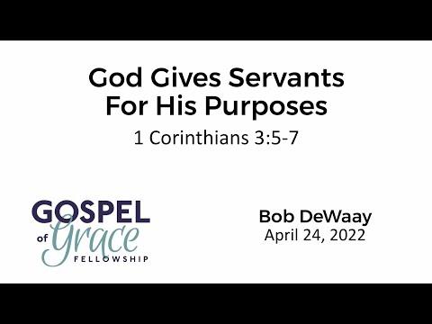 God Gives Servants For His Purposes (1 Corinthians 3:5-7)