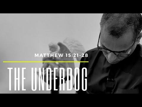 The underdog | Matthew 15:21-28