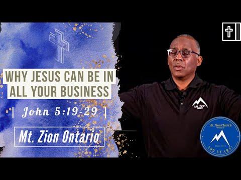 Why Jesus Can Be in All Your Business | John 5:19-29 | Mt. Zion Church of Ontario