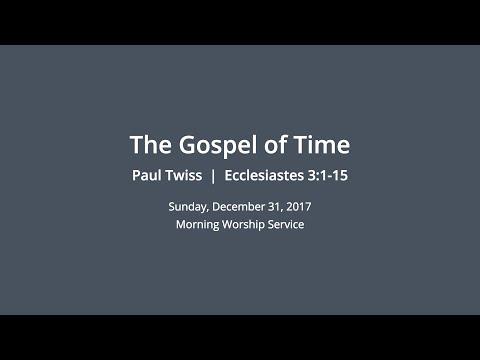 The Gospel of Time - Ecclesiastes 3:1-15 - Paul Twiss