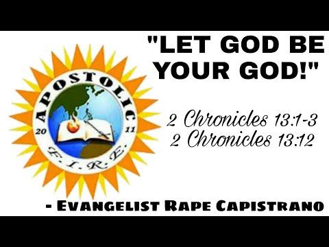 "LET GOD BE YOUR GOD" • 2 Chronicles 13: 1-3 & 12 || Evangelist Rape Capistrano