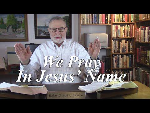 We Pray In Jesus’ Name, John 14:13-14, verse-by-verse bible teaching