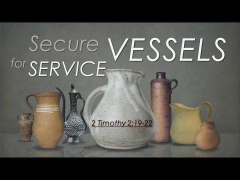 Secure Vessels for Service (2 Timothy 2:19-22)