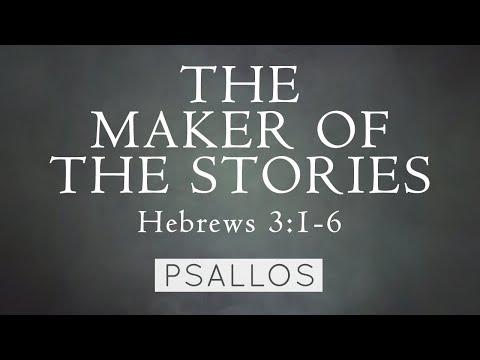 Psallos - The Maker of the Stories (Hebrews 3:1-6) [Lyric Video]