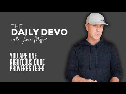 You Are One Righteous Dude | Devotional | Proverbs 11:3-8