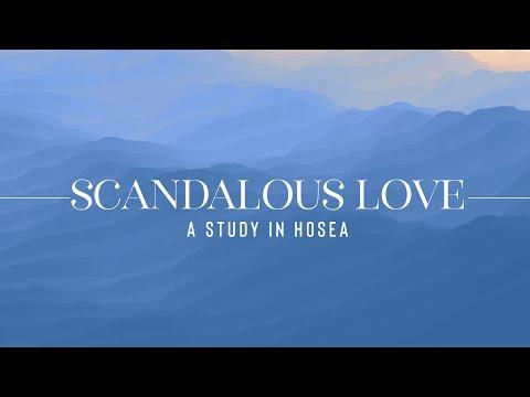 Scandalous Love—Hosea 1:1–11