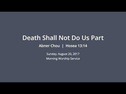 Death Shall Not Do Us Part - Hosea 13:14 - Abner Chou