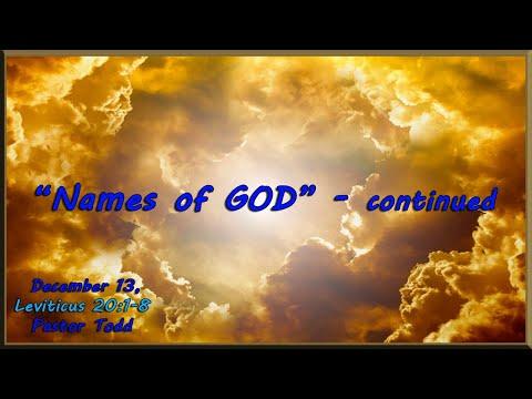 112/13/2020 Leviticus 20:1-8 Names of GOD" - continued  Pastor Todd