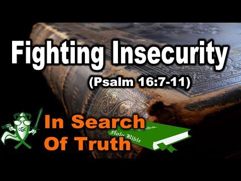 Fighting Insecurity (Psalm 16:7-11) - IN SEARCH OF TRUTH
