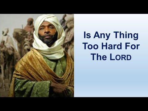 Is There Any Thing Too Hard For The LORD - Genesis 18:1-33