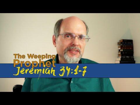 The Weeping Prophet Jeremiah 34:1-7 Zedekiah Warned by God