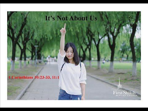 It's Not About Us - I Corinthians 10:23-33; 11:1 - 1/16/2022