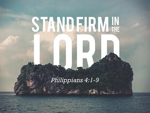 Stand Firm.   Philippians 4:1-9