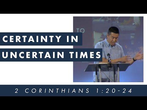 Pastor Ray Loo - 2 Corinthians 1:20-22 - Certainty in Uncertain times