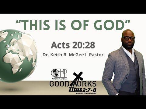 "This is of God" (Acts 20:28) Dr. Keith B. McGee I (5/3/20)