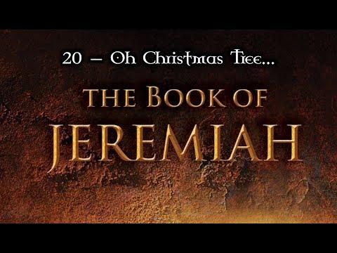 20 — Jeremiah 9:12-26 & 10:1-5... Oh Christmas Tree...