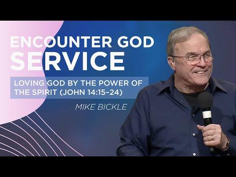 Loving God by the Power of the Spirit (John 14:15–24) | Mike Bickle