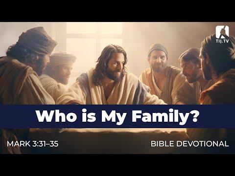 26. Who is My Family? - Mark 3:31-35