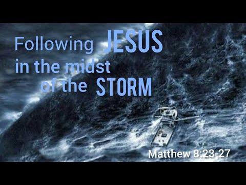 Following Jesus In The Midst Of The Storm (Matthew 8:23-27)